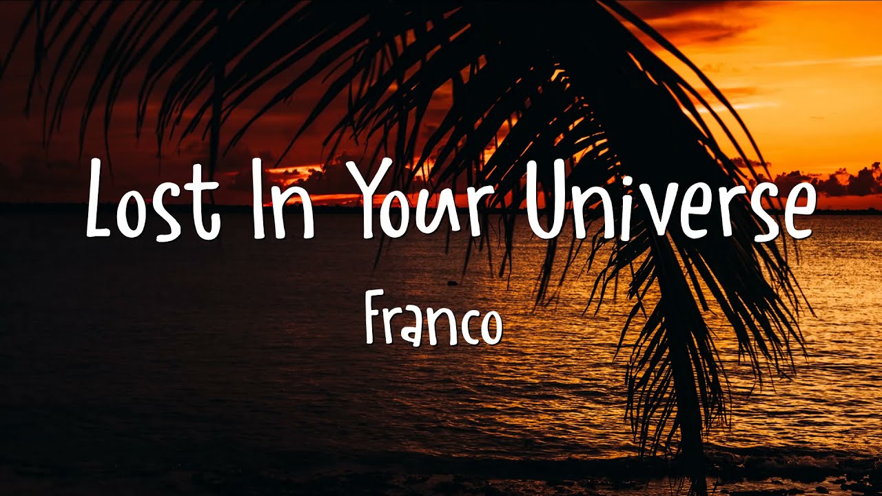 Franco - Lost In Your Universe (Lyrics)