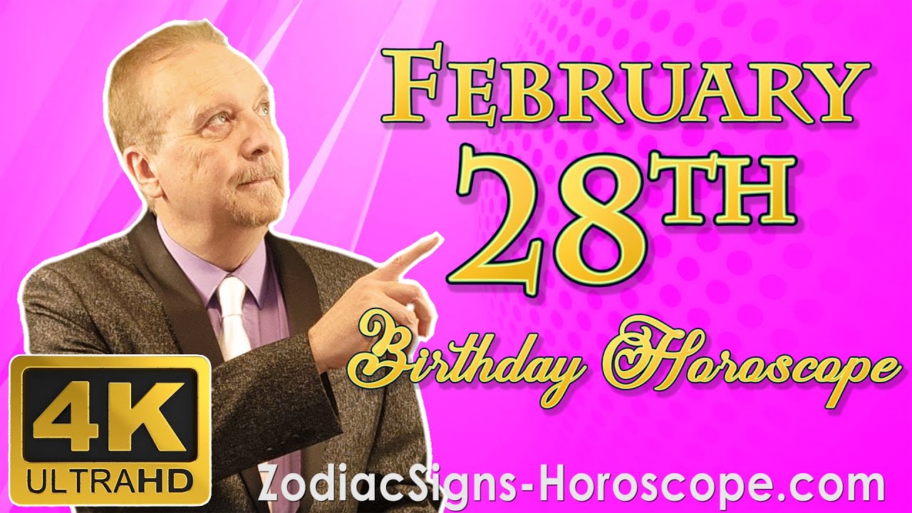 February 28 Zodiac Horoscope and Birthday Personality | February 28th Birthday Personality Analysis
