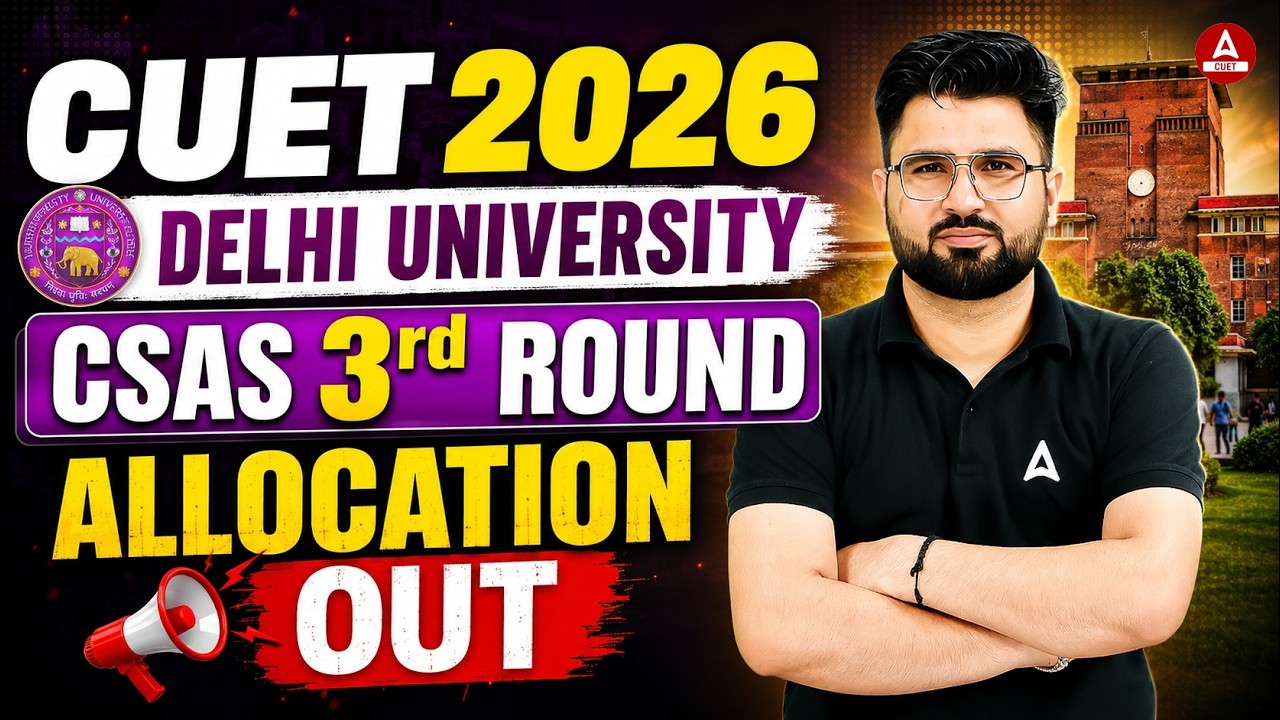CUET 2026 Admission Update: DU 3rd Round Upgrade Allocation Released! | DU Seat Upgrade Allocation