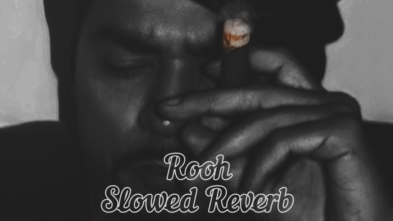 Rooh (Slowed Reverb) Bohemia