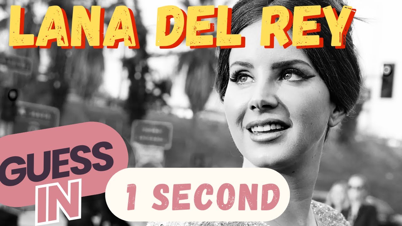 Can you guess the Lana del Rey song in 1 second?