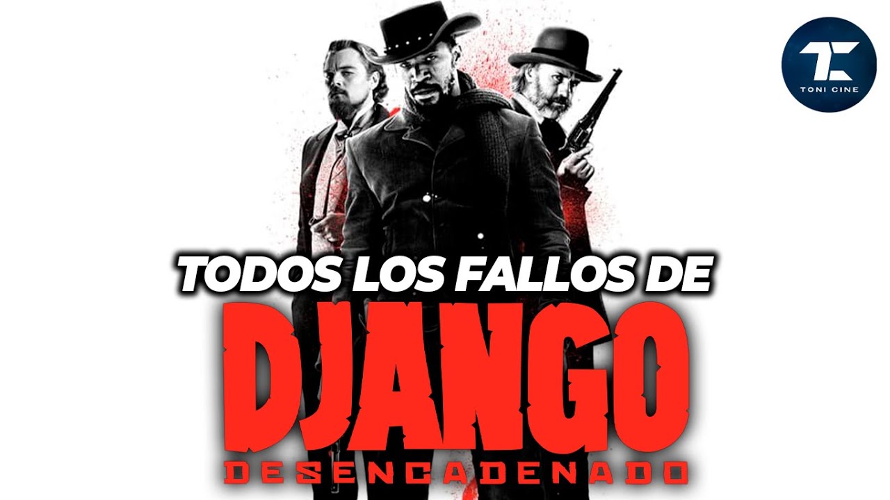 Django (2012): todos los fallos (errores, agujeros de guion, incoherencias, cliches) - Toni Cine