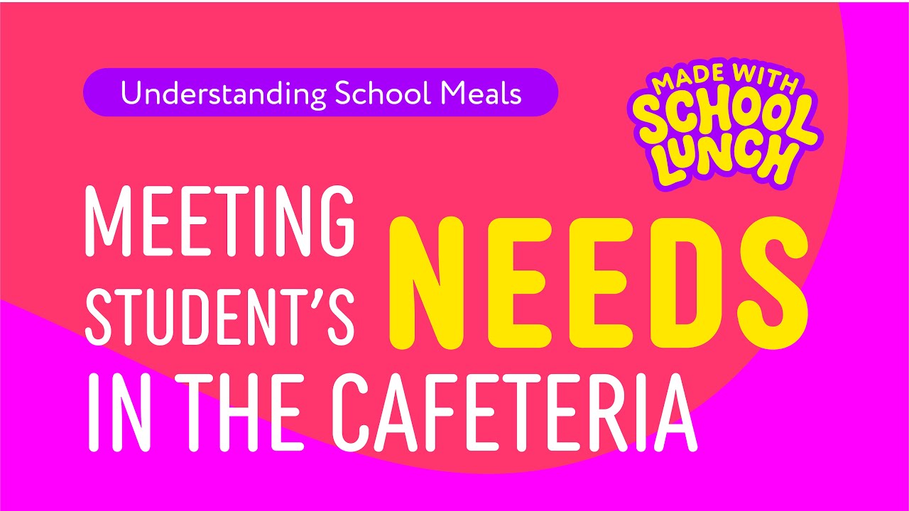 Understanding School Meals: 07. Meeting Every Student’s Needs