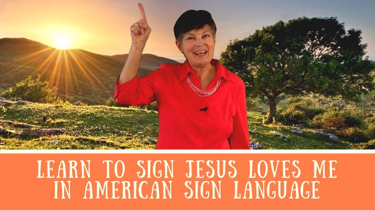 How to Sign Jesus Loves Me in American Sign Language