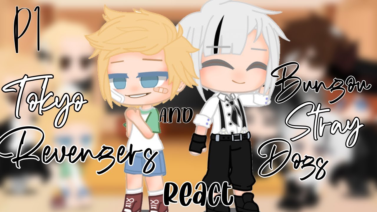 Tokyo Revengers and Bungou Stray Dogs react || 1/2 || Bsd and Tr || Gacha club || Original