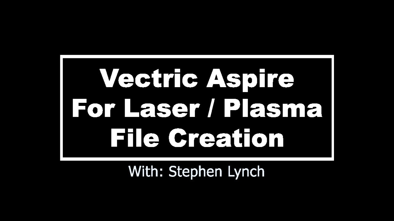 Designing Cut files For Laser & Plasma, In Vectric Aspire 10.