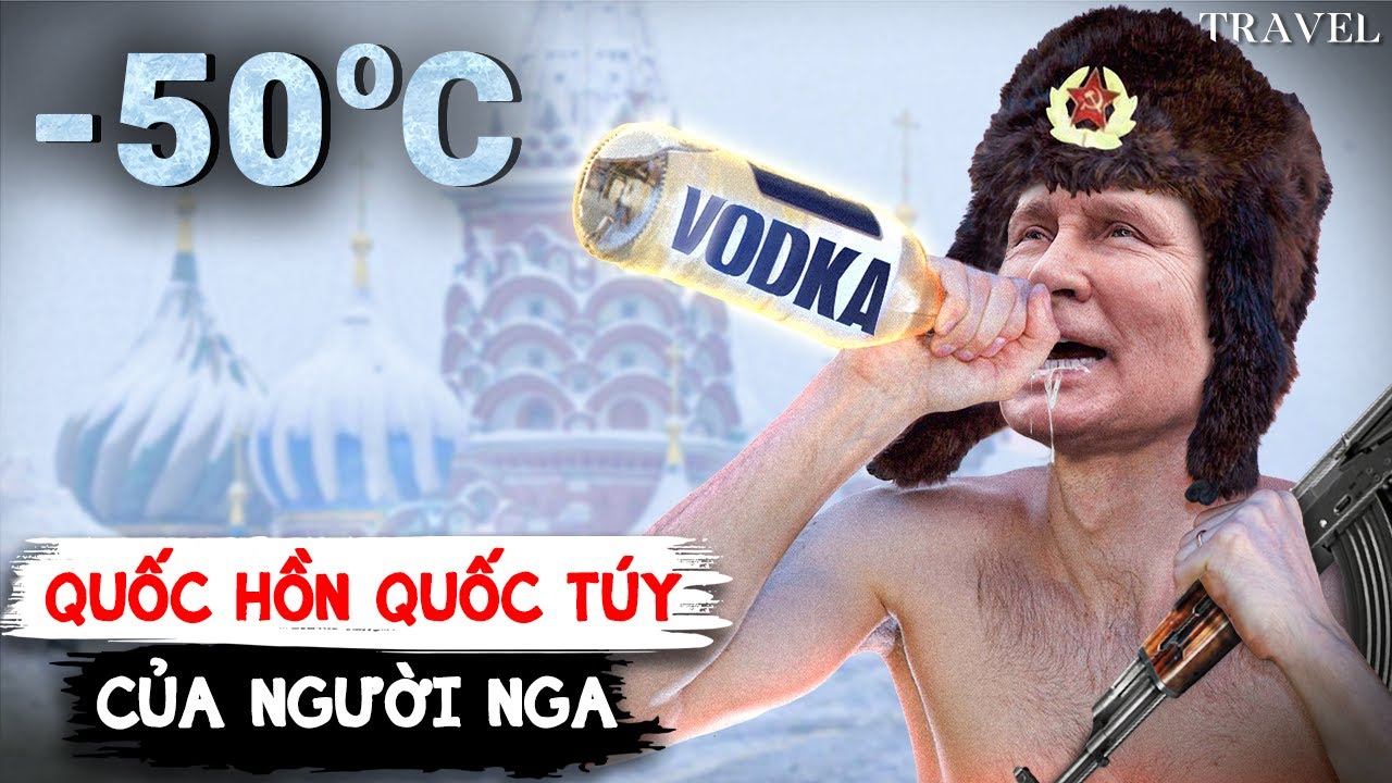 Vodka Nga và Tinh Thần Bất Khuất Của Xứ Sở Bạch Dương | CD Media Travel