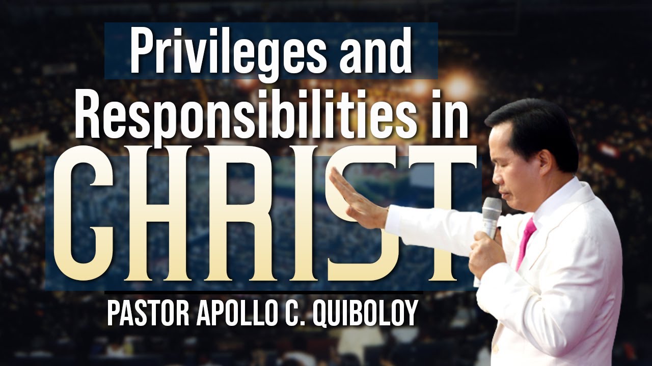 ACQ CLASSICS: Privileges and Responsibilities in Christ • Pastor Apollo C  Quiboloy