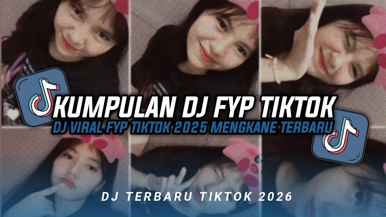 KUMPULAN DJ CAMPURAN FYP TIKTOK TERBARU || DJ CAMPURAN VIRAL TIKTOK 2026