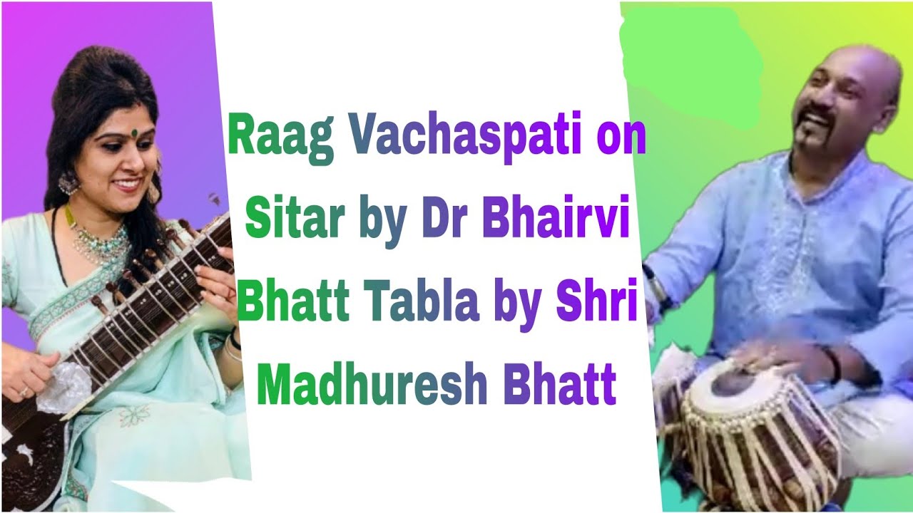 Raag Vachaspati on Sitar by Dr. Bhairvi Bhatt Tabla by Sh.Madhuresh Bhatt