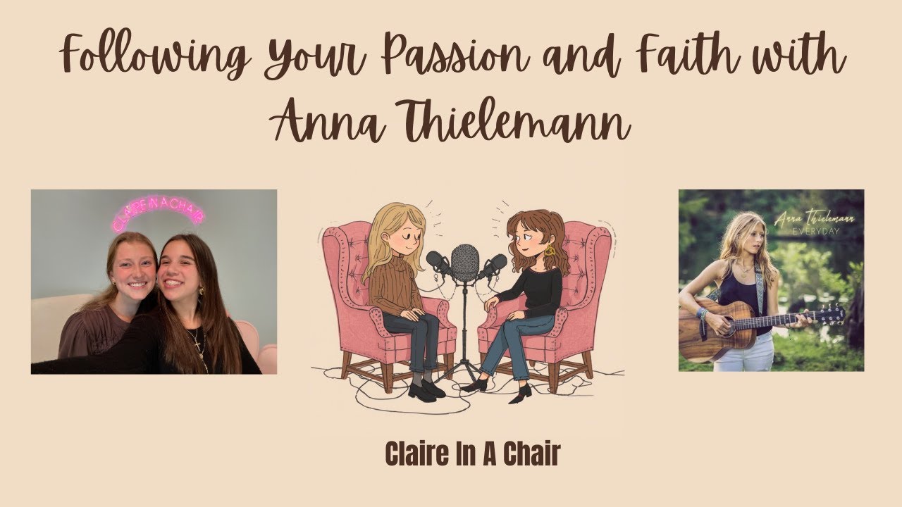Following Your Passion and Faith, with Anna Thielemann (Claire In A Chair Video Episode #1)