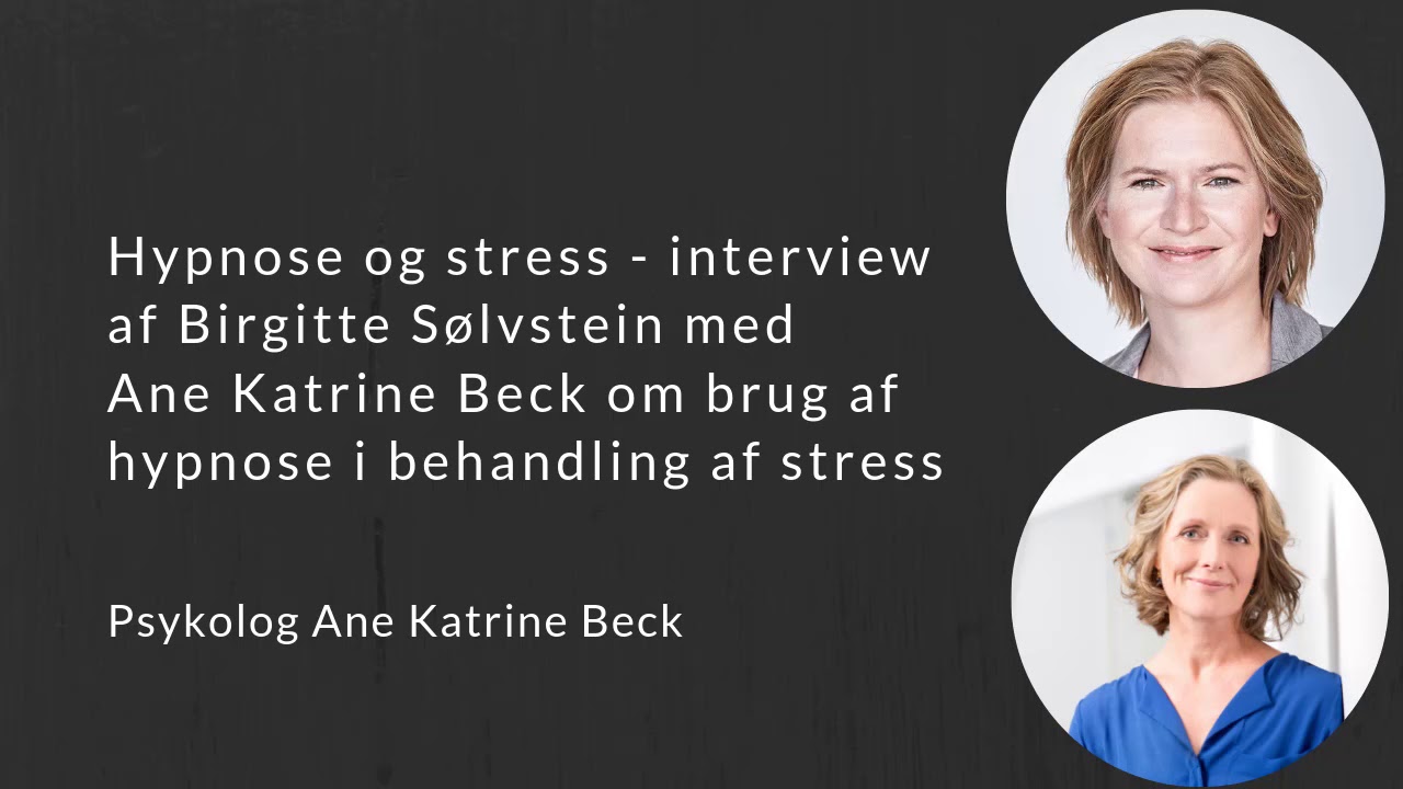 Psykolog Birgitte Sølvstein interviewer Ane Katrine Beck om brug af hypnose til stress.