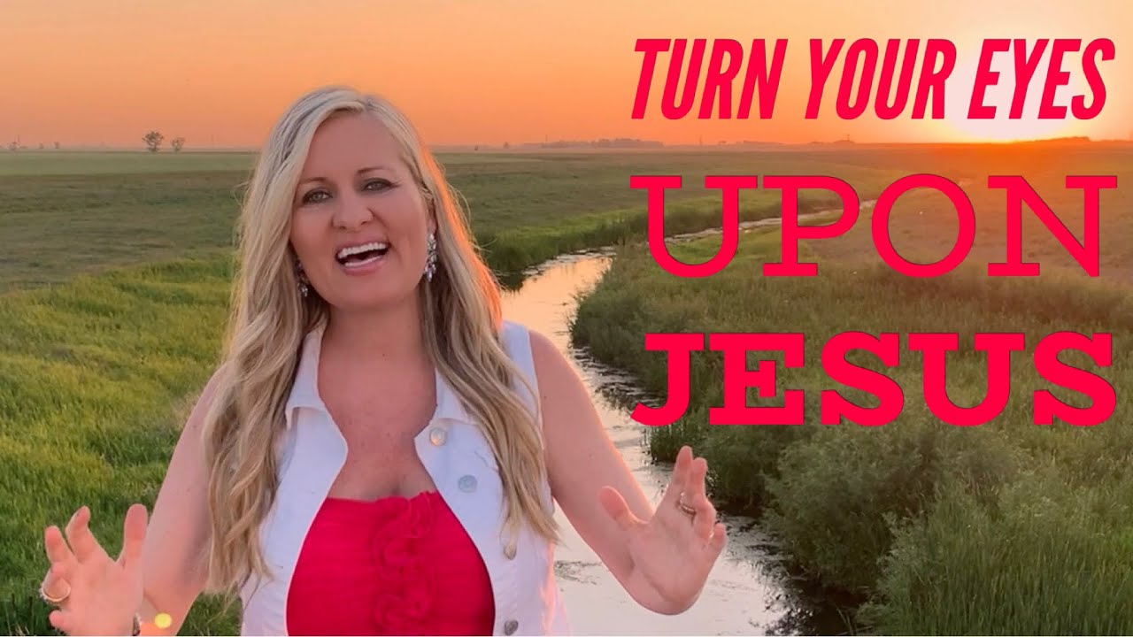 Turn Your Eyes Upon Jesus - The most BEAUTIFUL Hymn!