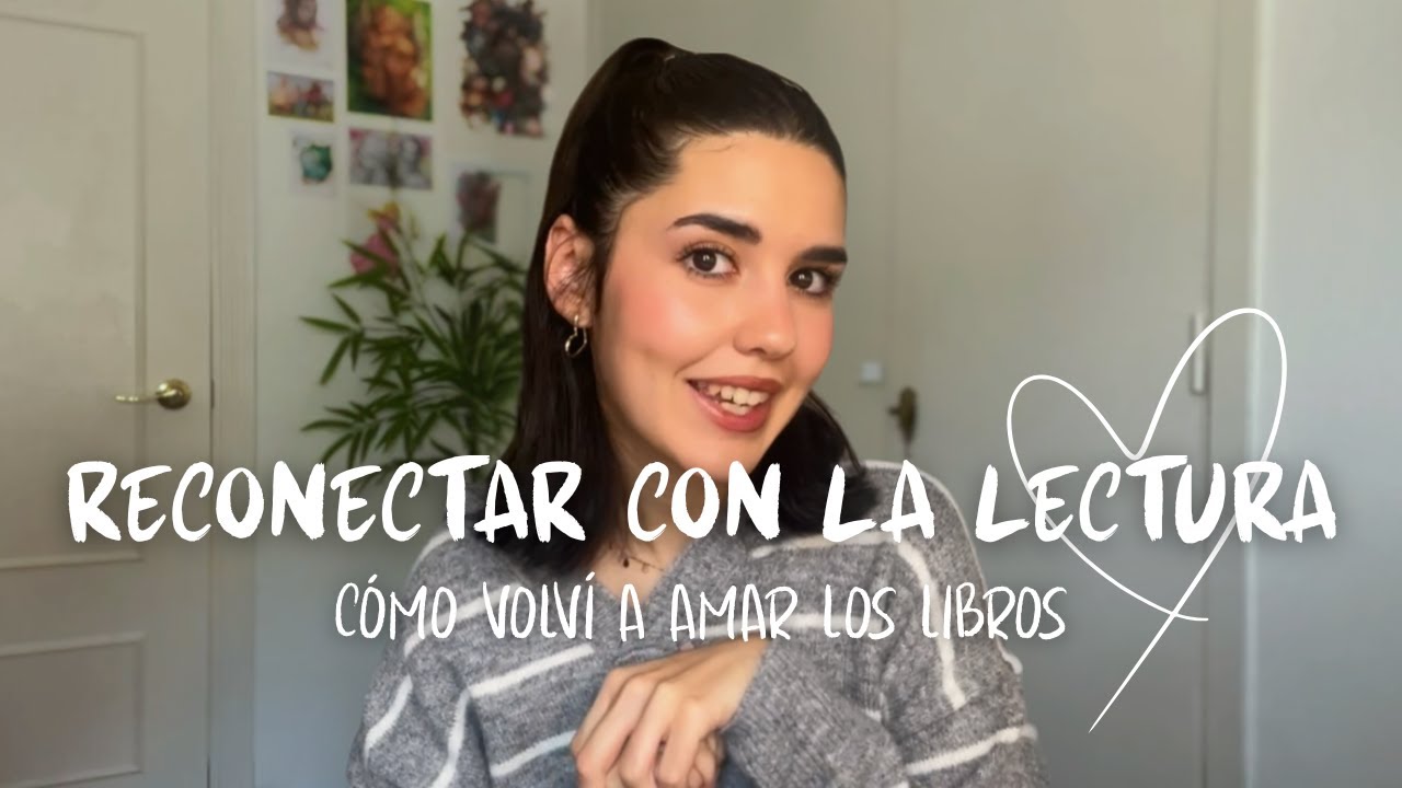 Cómo volví a amar la lectura 📚 Mi historia + consejos para reconectar con los libros