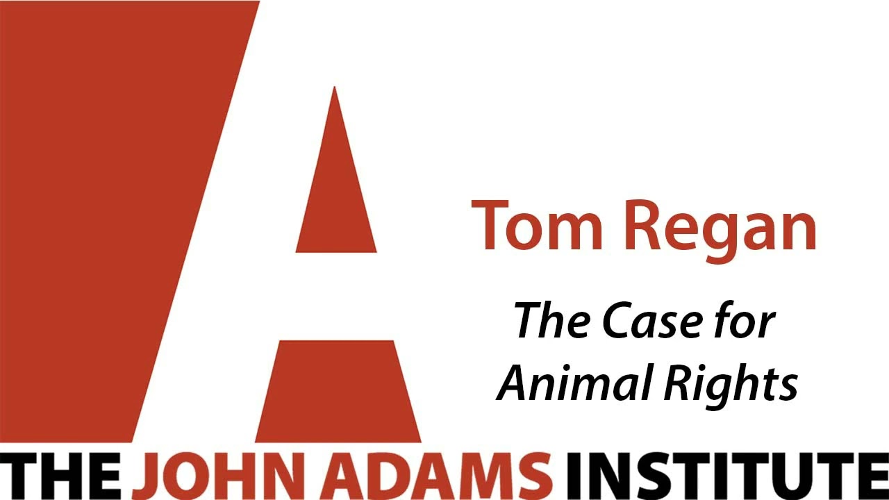 Tom Regan on The Case for Animal Rights - The John Adams Institute (Enhanced)