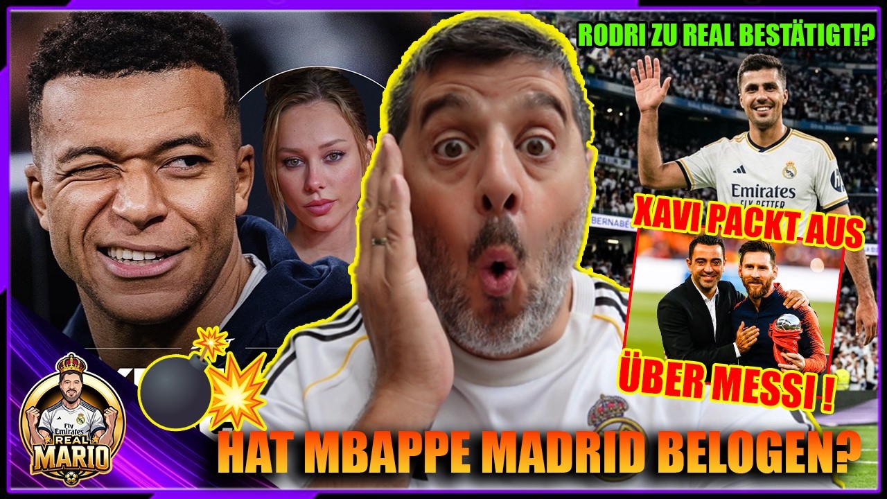 ⛔⚠️HAT MBAPPE MADRID BELOGEN⁉️|💣💥RODRI zu REAL BESTÄTIGT❓🔥 | XAVI packt über MESSI aus🤯