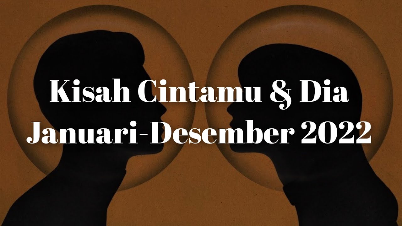 💙 Kisah Cintamu & Dia di Januari-Desember 2022 🙂