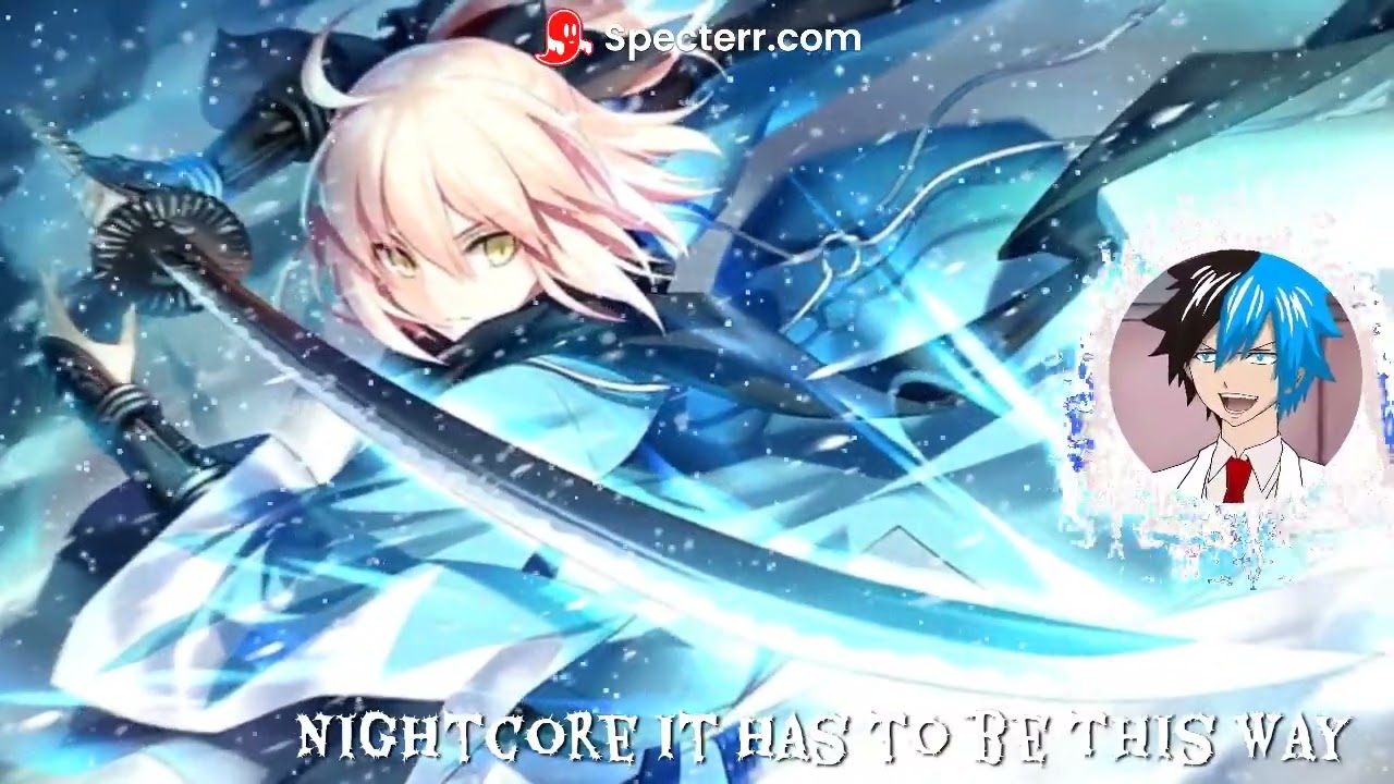 Nightcore It Has to be This Way