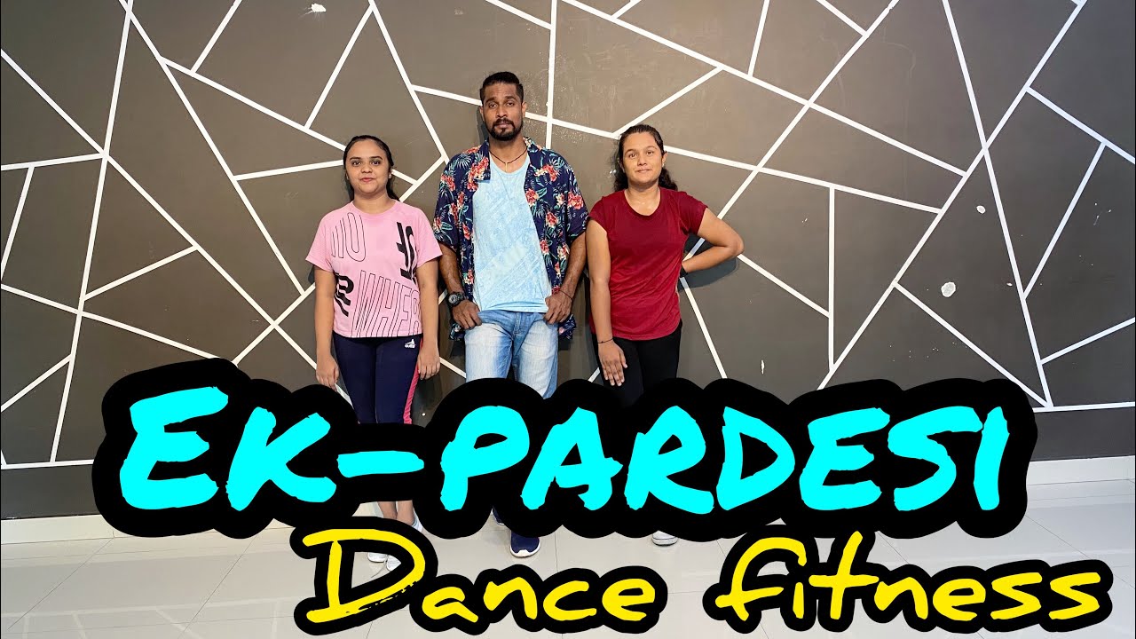 Ek-pardesi Hindhi song | dance fitness | dance | Zumba | fitness