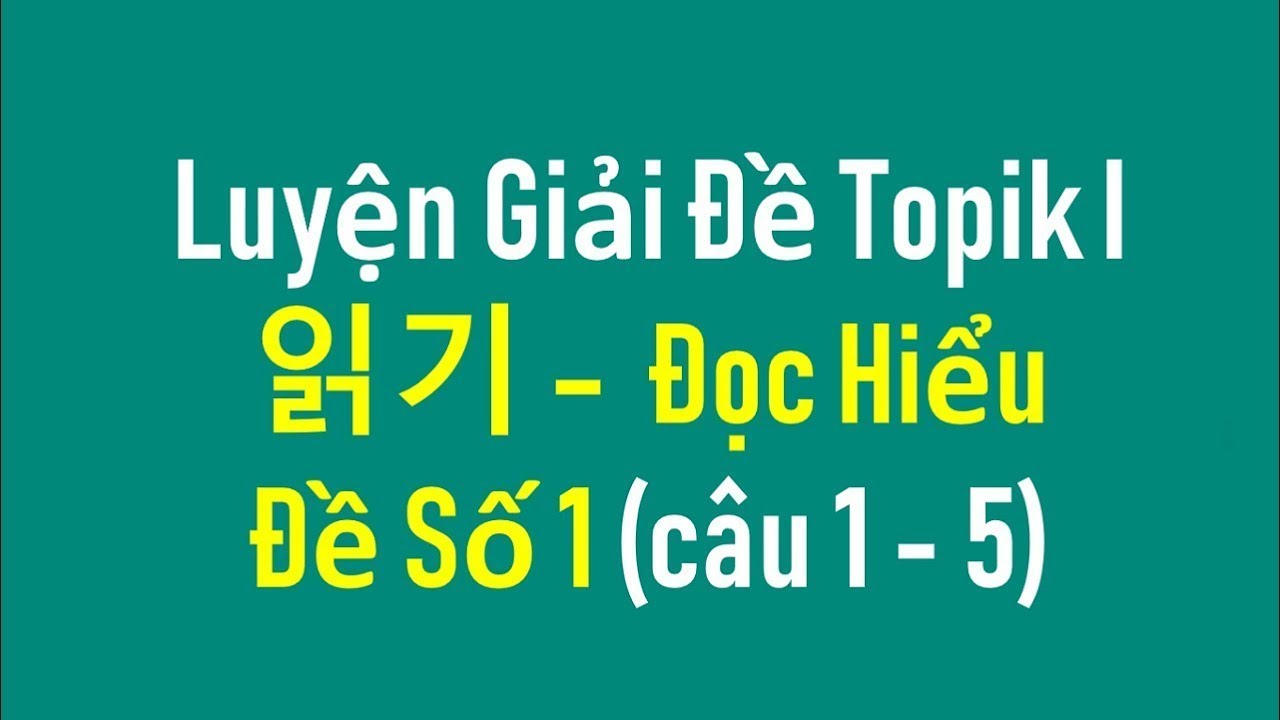 Chữa đề thi Topik 37 (Phần đọc hiểu) - Trung t&acirc;m học tiếng H&agrave;n Online TOMATO