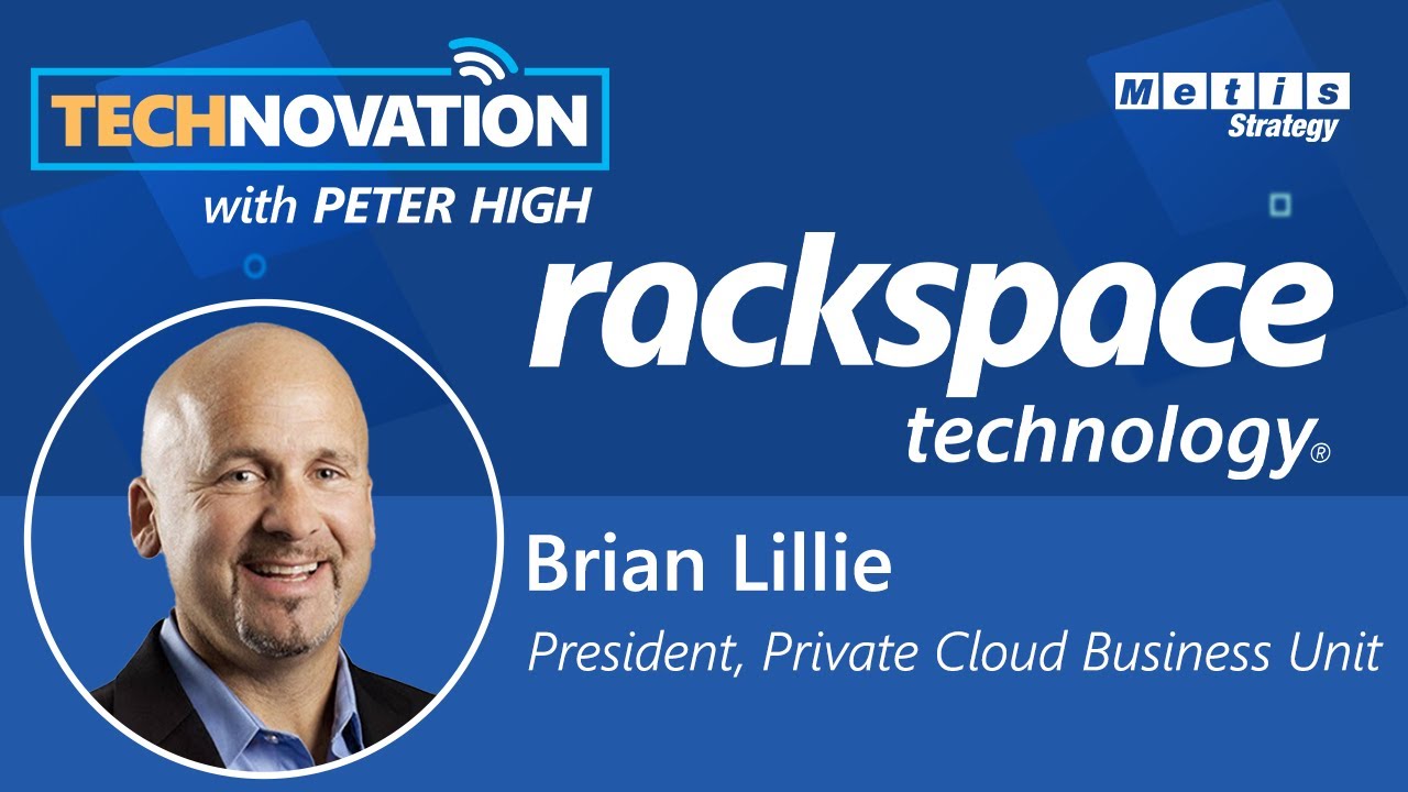 Multi-Cloud & Leadership w/ Rackspace President of Private Cloud Brian Lillie | Technovation 778