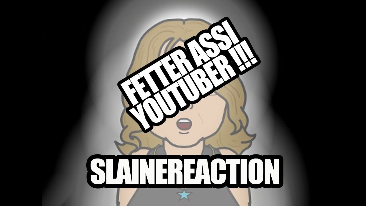 SLAINEREACTION Ich reagiere auf eine fetten Assi Youtuber (Roast Yourself oder so^^)