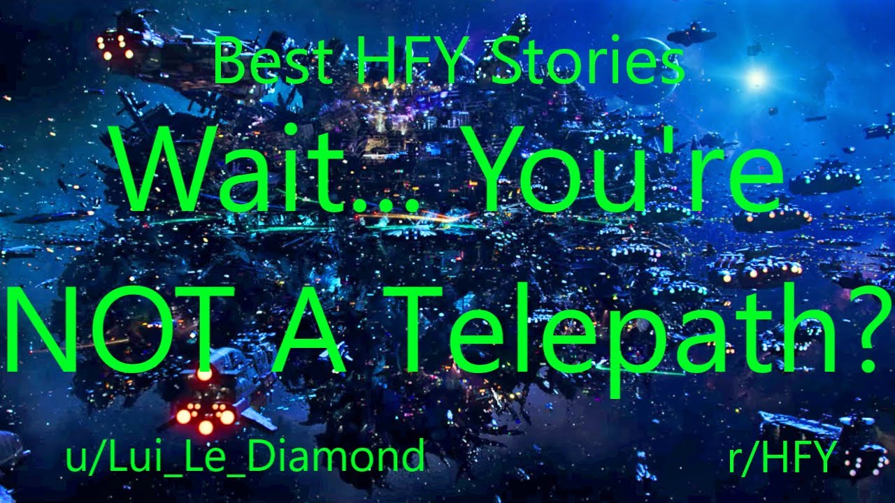 Best HFY Reddit Stories: Wait...You're NOT A Telepath?