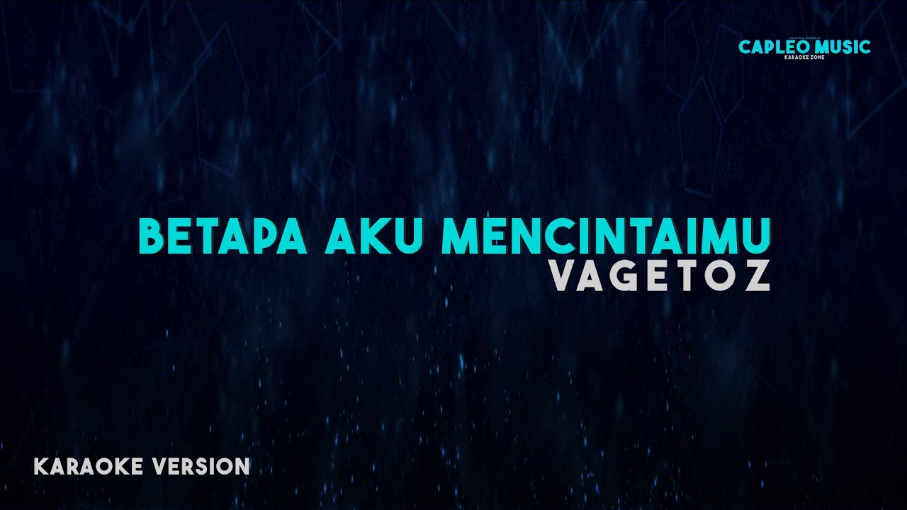Vagetoz – Betapa Aku Mencintaimu (Karaoke Version)
