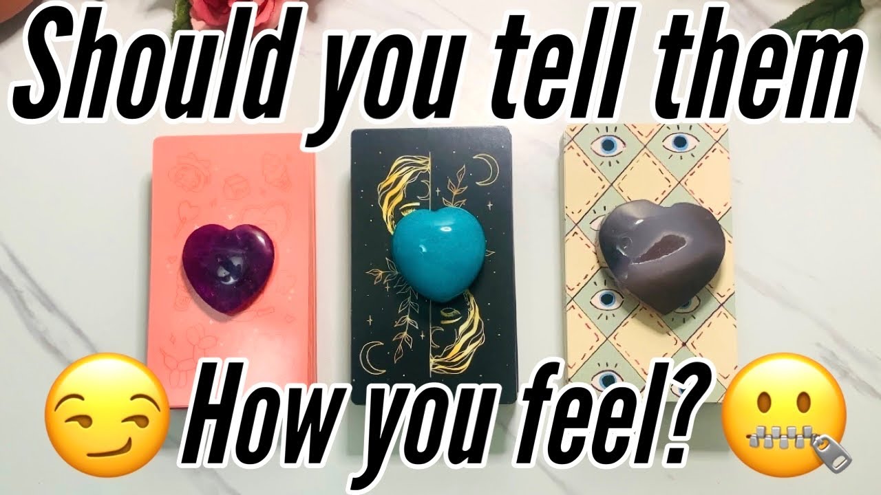 Should you tell them how you Feel?❤️‍🔥How would they React+How they Feel Pick a Card Love Reading🔮