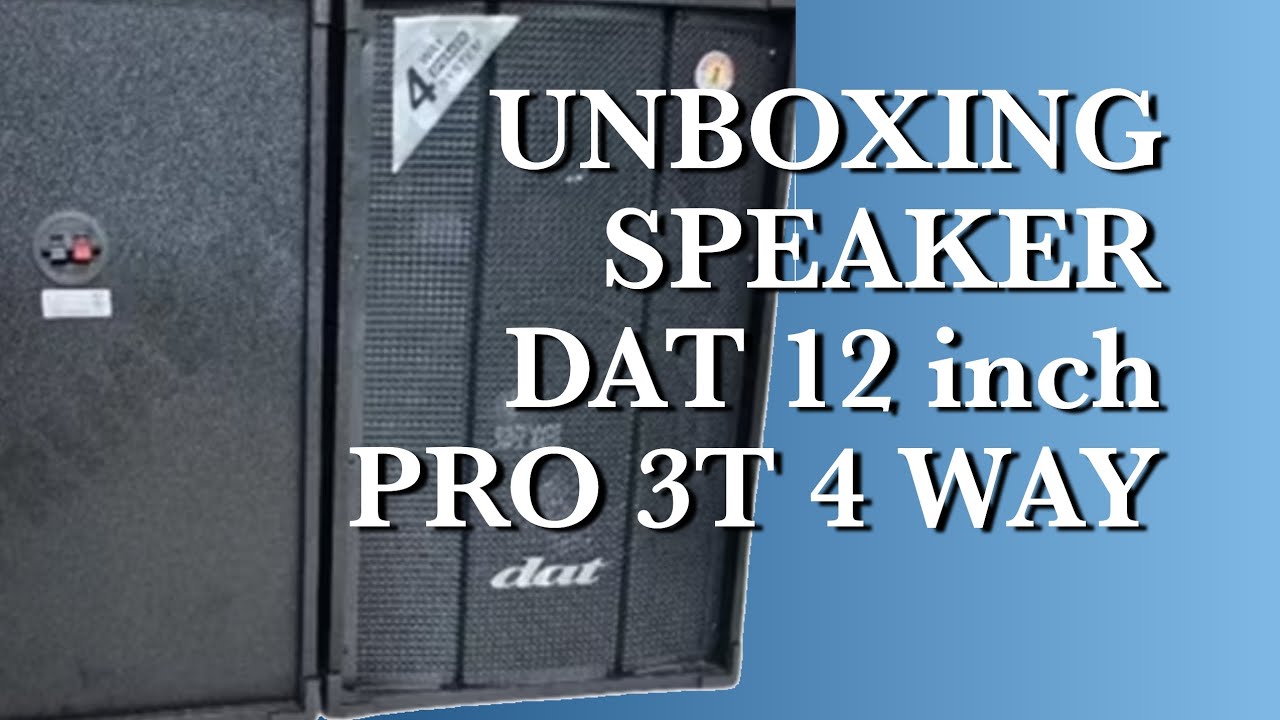 UNBOXING SPEAKER DAT PRO 3T 12 INCH #speaker 