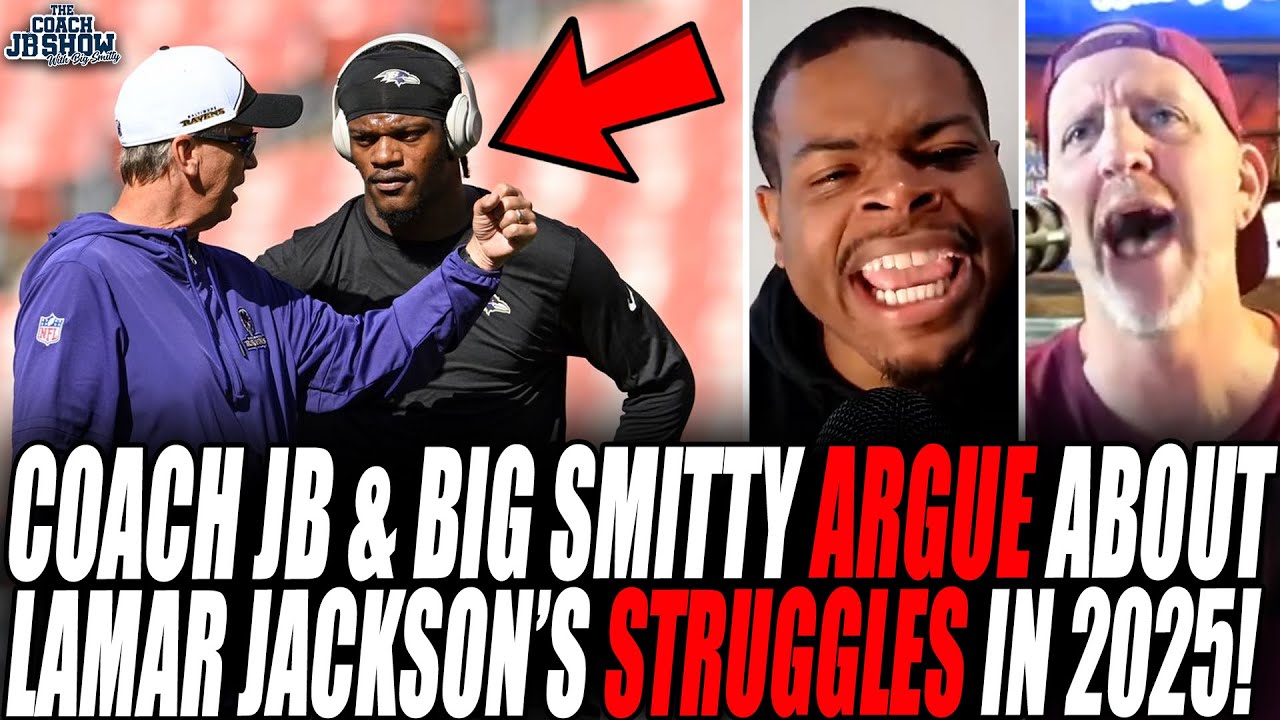 Coach JB & Big Smitty ARGUE About Lamar Jackson & Ravens STRUGGLES In 2025 Season!