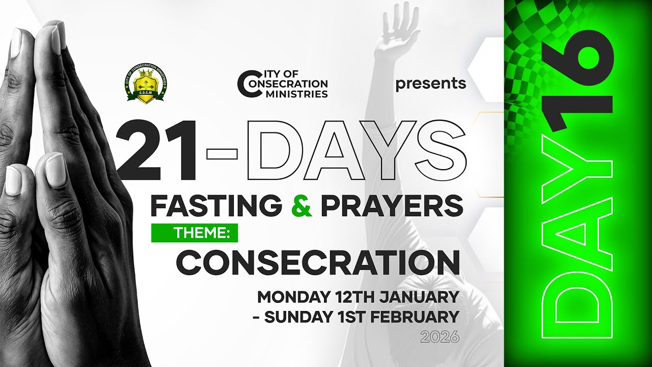 DAY16 - HOUR OF CONSECRATION - 21-DAYS FASTING & PRAYERS