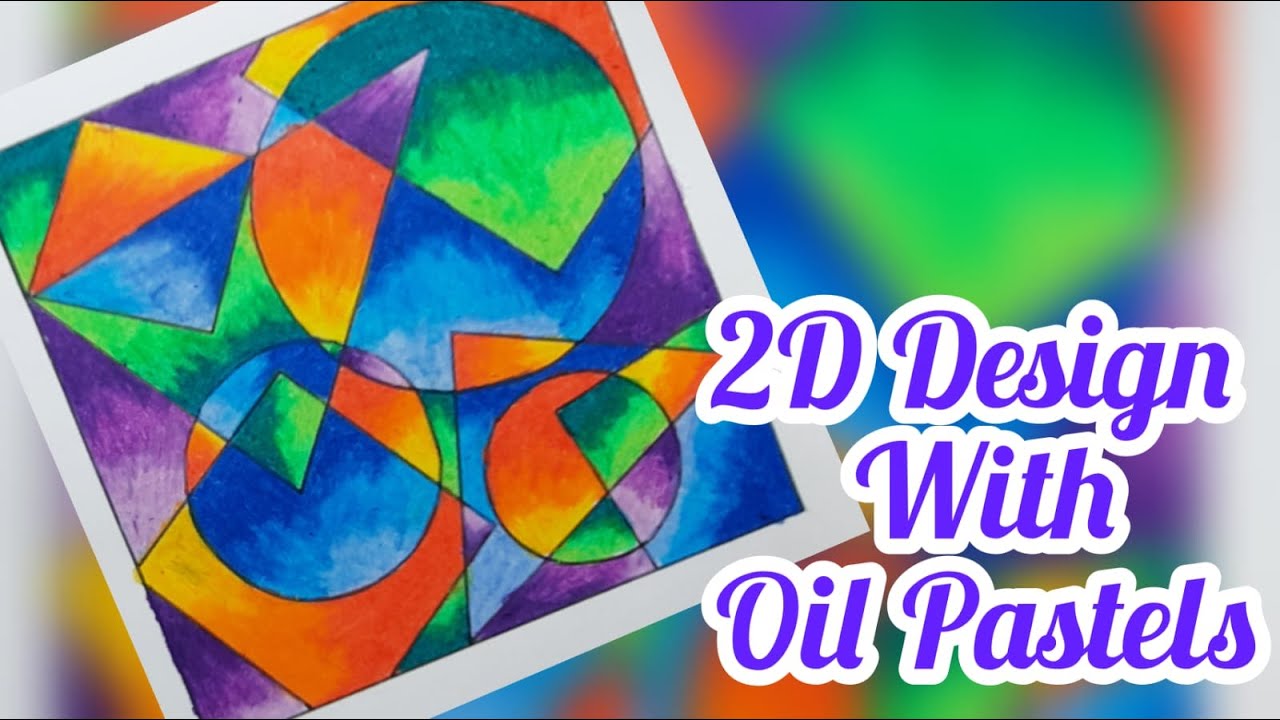 2D Design with Oil Pastel Colours | 2D Design with Geometrical shapes |