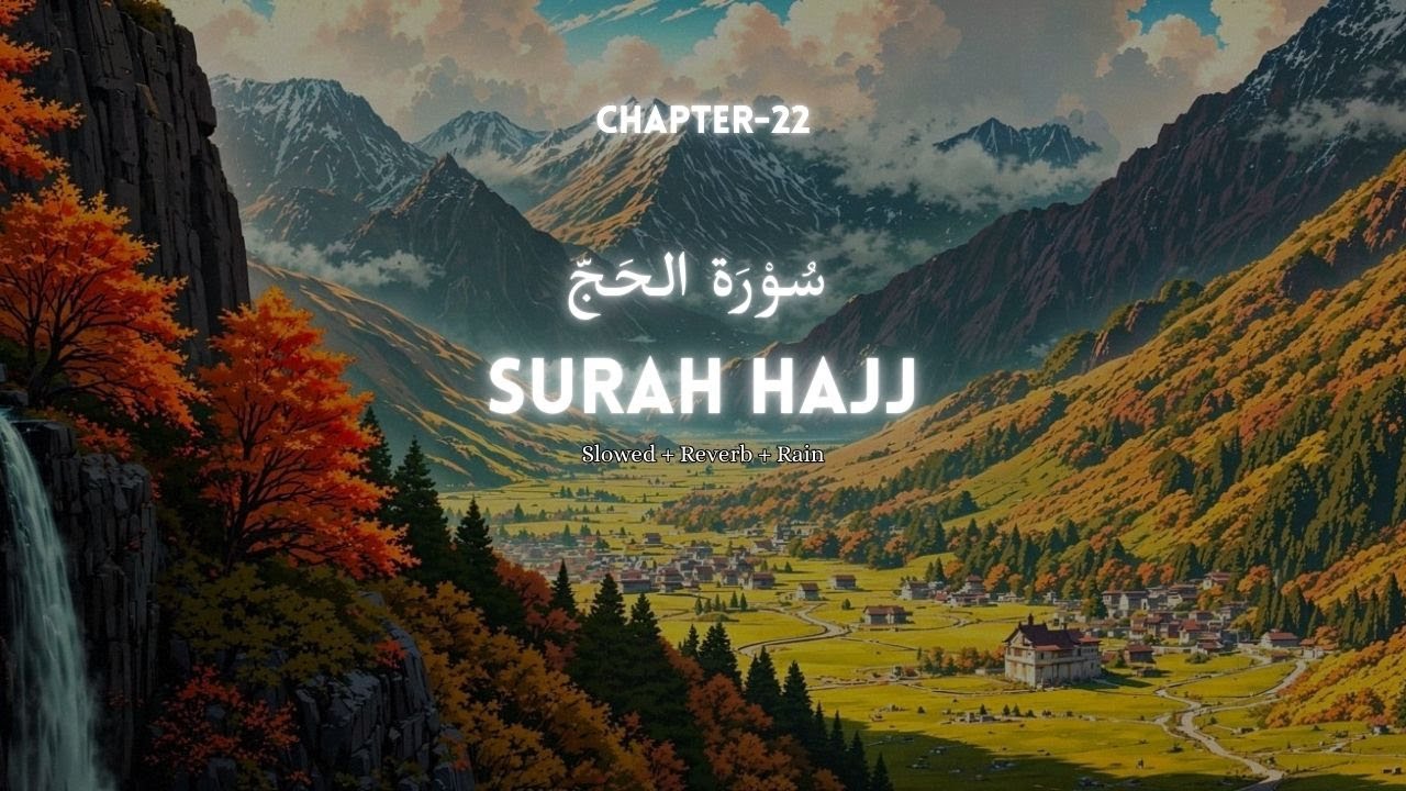 Surah Al-Ḥajj (Chapter 22) | Lo-Fi Quran for Peace & Reflection | Abdur-Rahman as-Sudais