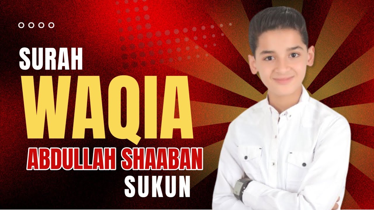Surah Al Waqiah - سورة الواقعة By Abdullah Ahmed Shaaban | Heart Touching Recitation | #surahwaqiah