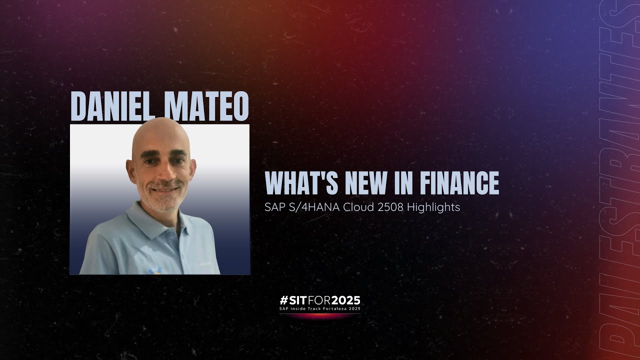 sitFOR2025-Daniel Mateo-What's New in Finance: SAP S/4HANA Cloud 2508 Highlights