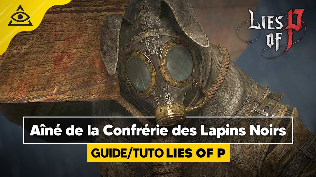 GUIDE-TUTO Lies Of P ► Battre L'Aîné de la Confrérie des Lapins Noirs SOLO & SPECTRE facilement !