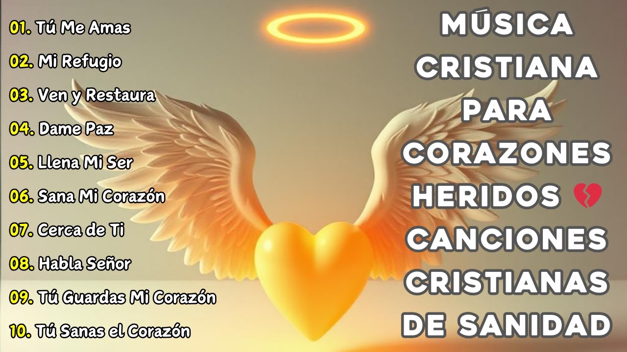 Música Cristiana para corazones heridos 💔 Canciones cristianas de sanidad