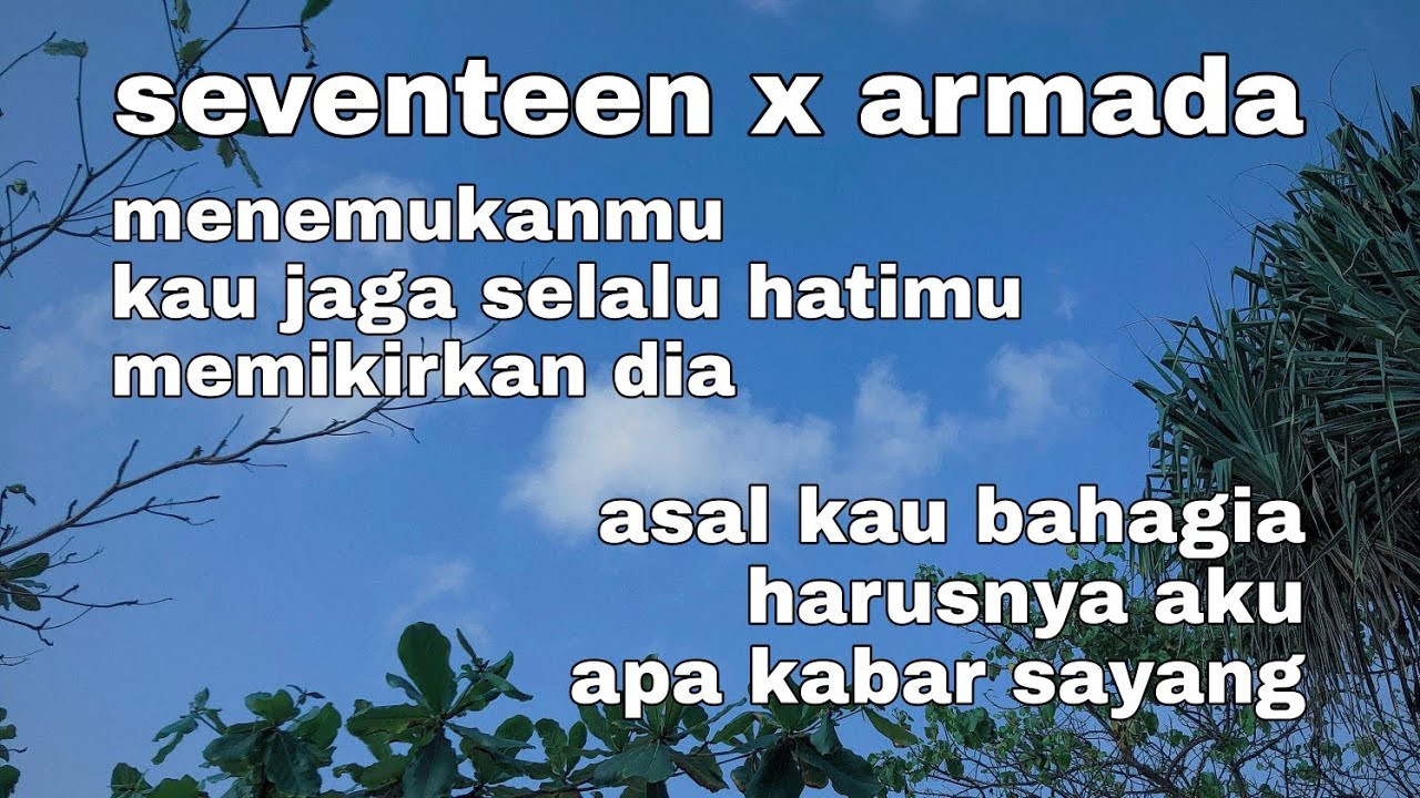 playlist galau flashback  Seventeen x Armada lirik
