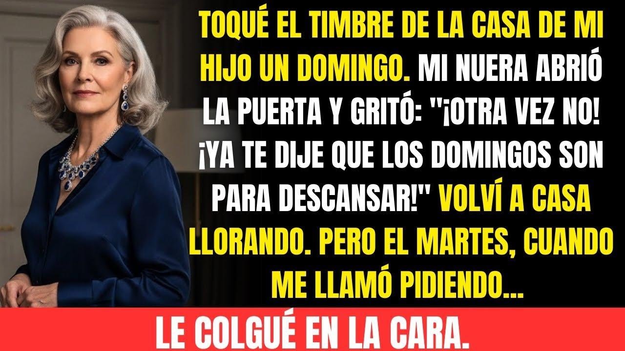 Mi nuera me gritó: ‘¡Otra vez no!’ cuando toqué el timbre. Días después pidió dinero… entonces yo