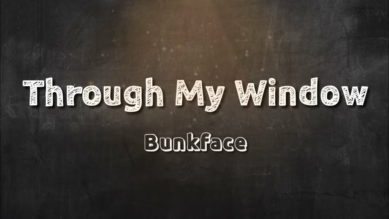 Bunkface - through my window ( Lyrics)