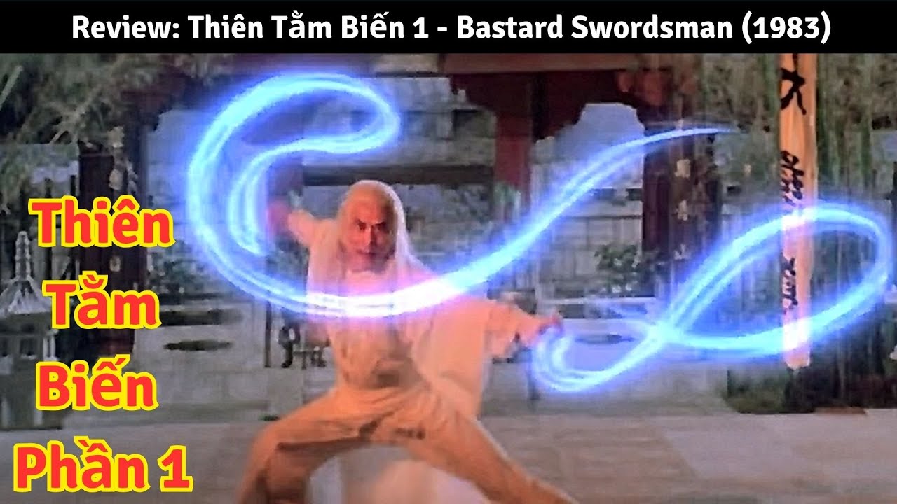 THIÊN TẰM BIẾN 1 - MÔN VÕ CHỈ THẬP TỬ NHẤT SINH MỚI LĨNH HỘI ĐƯỢC (1983)