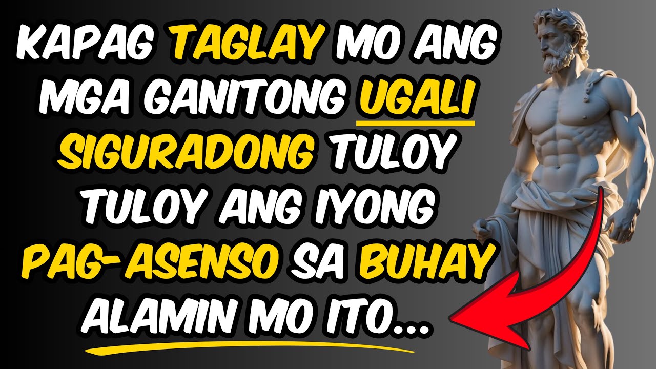 10 Ugali na Dapat Taglayin para sa Tuloy Tuloy na Pag Asenso sa Buhay | Stoic Philosophy