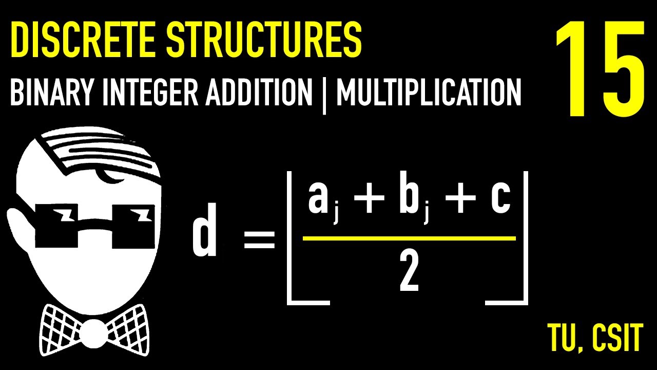 Binary Integer Operations: Addition, Multiplication | Lecture 15 | Discrete Structures | CSIT, TU