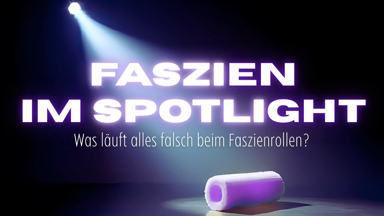 Fehler beim Faszienrollen | Richtiges Faszienbehandeln | Dein Wohlfühlcoach