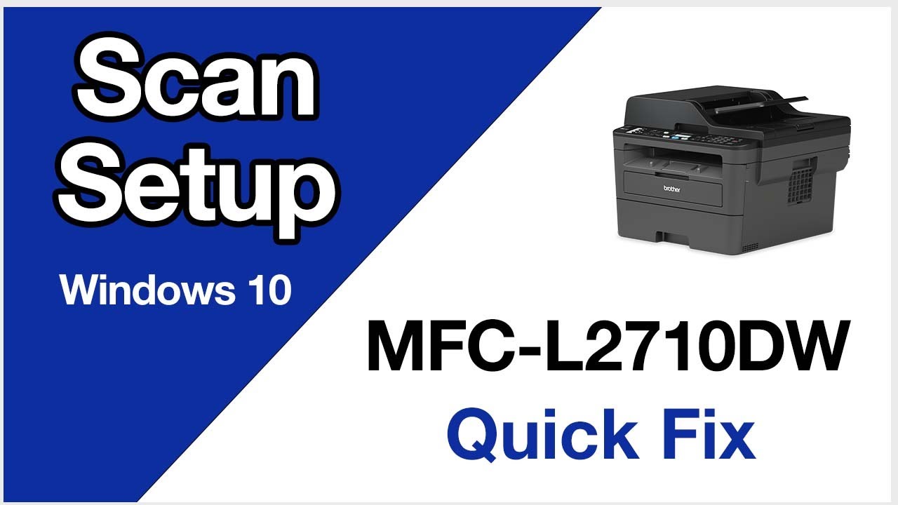 MFCL2710DW Scanning setup – Windows – Brother quick fix