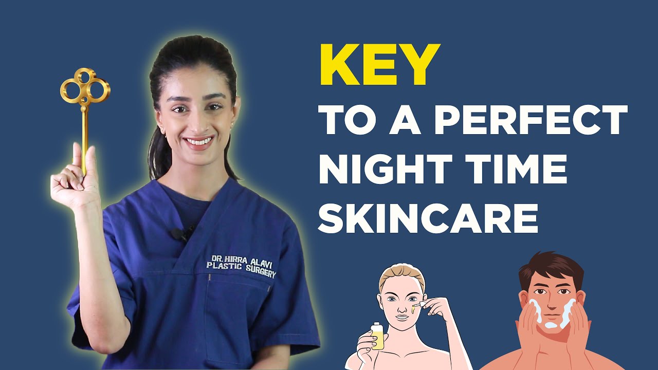 Perfect Night Time Skin Care Routine - Plastic Surgeon Approved - Dr.Hirra Alavi