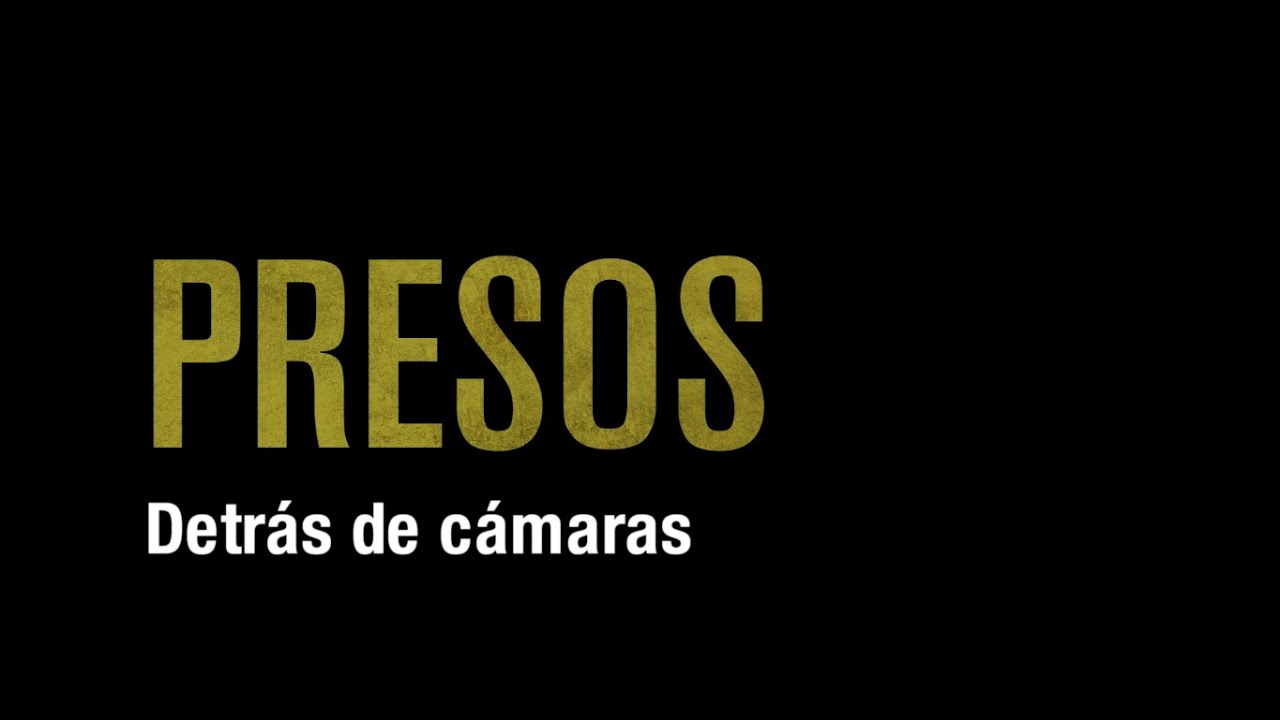 PRESOS Detrás de cámara