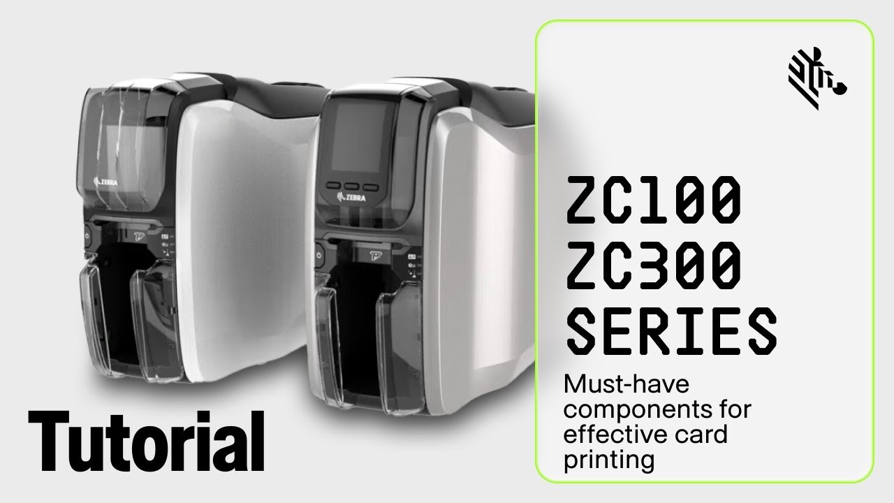 Zebra ZC100/300 Series How To: Must-Have Components for Effective Card Printing | Zebra