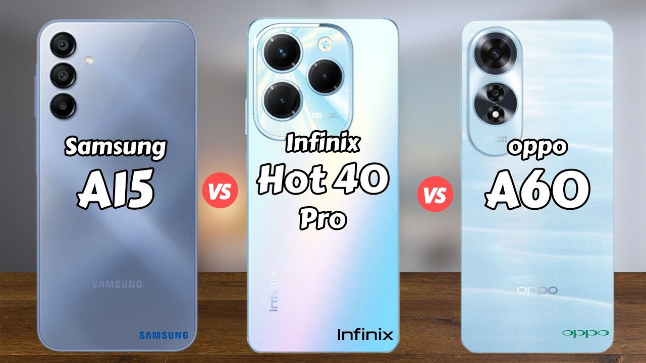 Samsung Galaxy A15 vs Infinix Hot 40 Pro vs OPPO A60